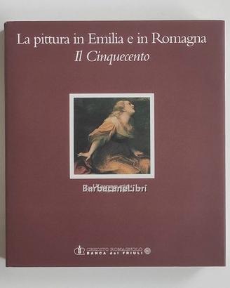 La pittura in Emilia e in Romagna. Il Cinquecento