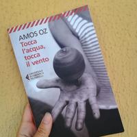 Tocca l'acqua, tocca il vento - Amos Oz 