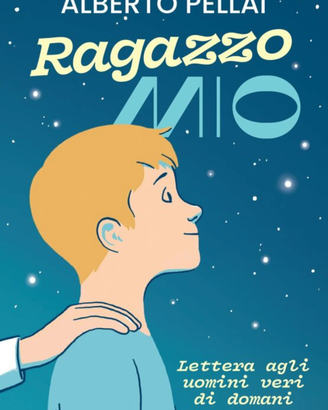 Pellai, Ragazzo mio - Tamborini, Ragazza mia