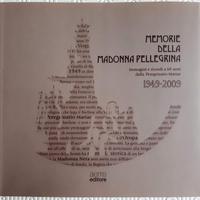 Memorie della Madonna Pellegrina. Immagini e ricor