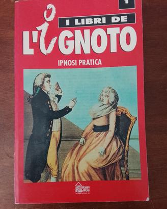 I Libri dell'ignoto-Ipnosi pratica -1993-raro