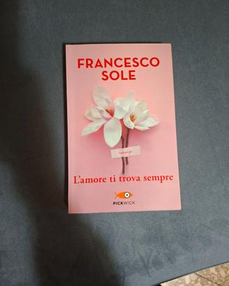 Sole Francesco - L’ amore ti trova sempre