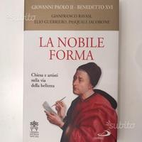 La nobile forma / Giovanni Paolo II Benedetto XVI