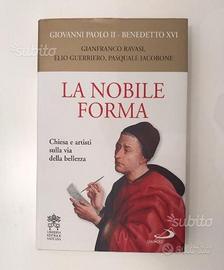 La nobile forma / Giovanni Paolo II Benedetto XVI