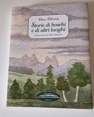 "Storie di boschi e altri luoghi"- Dino Dibona
