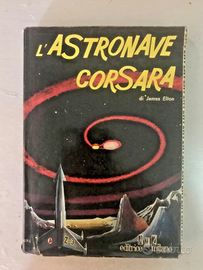 L'ASTRONAVE CORSARA - I LIBRI DEL 2000 - AMZ 1960