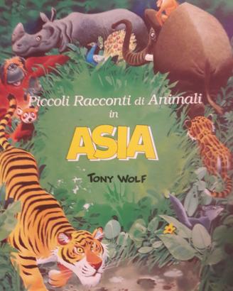 Libro Tony Wolf "Racconti di animali in Asia"