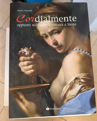 Cordialmente - Appunti sul cuore e pittura a Siena