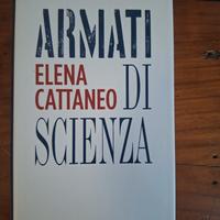 Armati di scienza - Elena Cattaneo - Libro