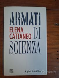 Armati di scienza - Elena Cattaneo - Libro