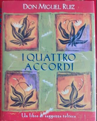 I QUATTRO ACCORDI - DON MIGUEL RUIZ