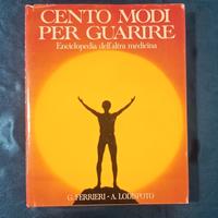 Libro Cento modi per guarire enciclopedia medicina