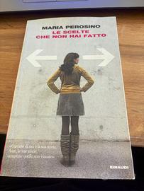 Maria Perosino LE SCELTE CHE NON HAI FATTO