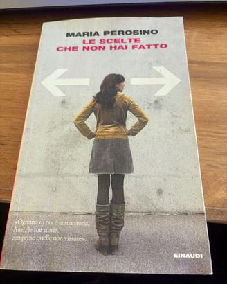 Maria Perosino LE SCELTE CHE NON HAI FATTO