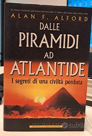 Alan F.Alford - Dalle piramidi ad Atlantide