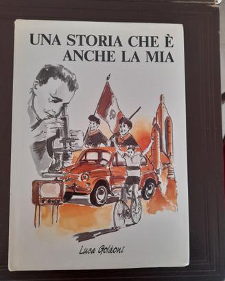 Libro Una storia che è anche la mia di Luca Goldon