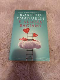 E allora baciami - Roberto Emanuelli