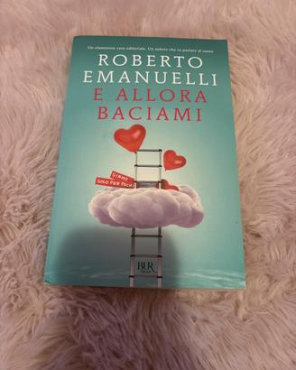 E allora baciami - Roberto Emanuelli