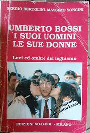 Umberto Bossi I suoi uomini le sue donne