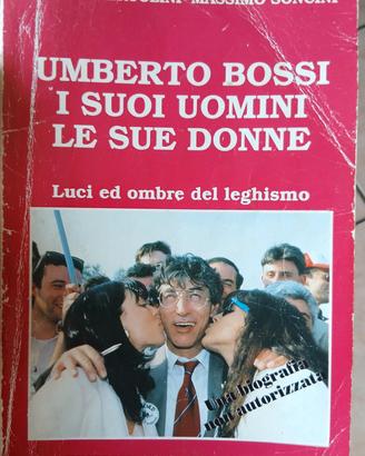 Umberto Bossi I suoi uomini le sue donne