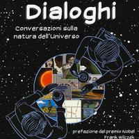 Dialoghi.Conversazioni sulla natura dell'universo
