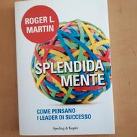 libro Splendida mente di Roger L. Martini