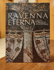 Ravenna eterna. Dagli Etruschi ai Veneziani