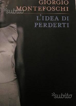L'IDEA DI PERDERTI di Giorgio Montefoschi