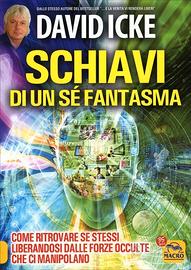 Schiavi di un sè fantasma - David Icke