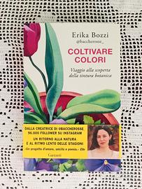 Libro nuovo "Coltivare colori" di Erika Bozzi  '26