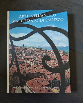 libro Arte nell'antico marchesato di Saluzzo