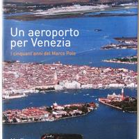 Un aeroporto per Venezia, I 50 anni del Marco Polo