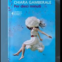 per dieci minuti  - Chiara Gamberale -