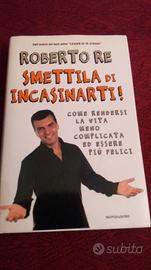 Libro "Smettila di incasinarti" - Roberto Re