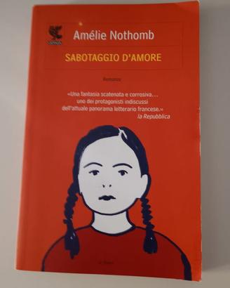 Sabotaggio d'amore Amelie Nothomb ed. Guanda