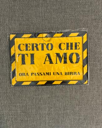 Targa Metallo "Certo Ti Amo Passami Birra" Nuova