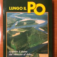 Lungo il Po scoprire il fiume dal Monviso al delta