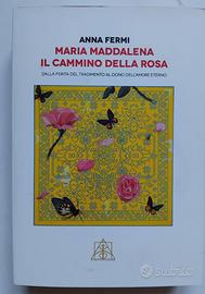 Maria Maddalena. Il cammino della rosa