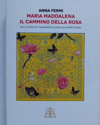 Maria Maddalena. Il cammino della rosa