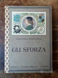 Libro GLI SFORZA Giannina Franciosi 1931 Firenze 