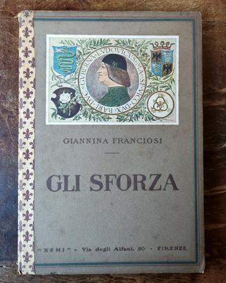 Libro GLI SFORZA Giannina Franciosi 1931 Firenze 