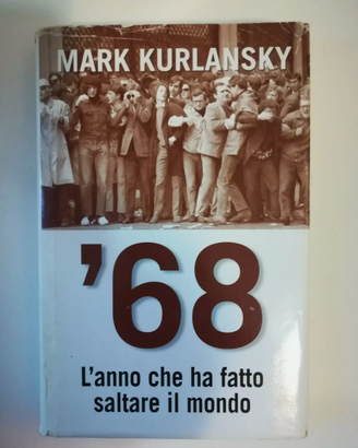 Mark kurlansky '68 l'anno che ha fatto saltare