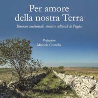 PER AMORE DELLA NOSTRA TERRA Itinerari di Puglia