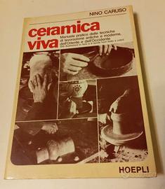 NINO CARUSO - CERAMICA VIVA MANUALE PRATICO