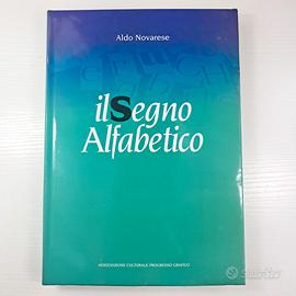 Libro Aldo Novarese - IL SEGNO ALFABETICO - 1998