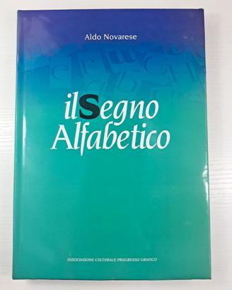 Libro Aldo Novarese - IL SEGNO ALFABETICO - 1998