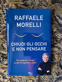 Chiudi gli occhi e non pensare - Raffaele Morelli
