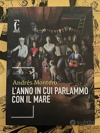 Andres Montero L’anno in cui parlammo con il mare