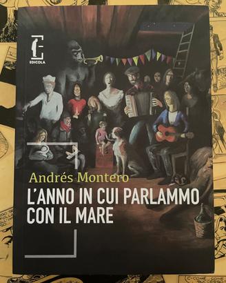 Andres Montero L’anno in cui parlammo con il mare