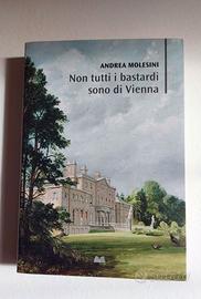 Non tutti i bastardi sono di Vienna (A. Molesini)